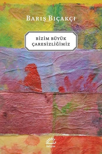 bizim buyuk caresizligimiz