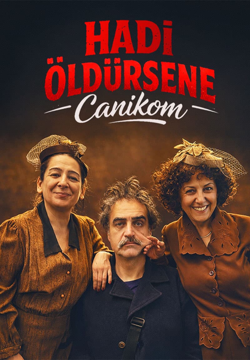 2026 tiyatro oyunlari hadi oldursene canikom